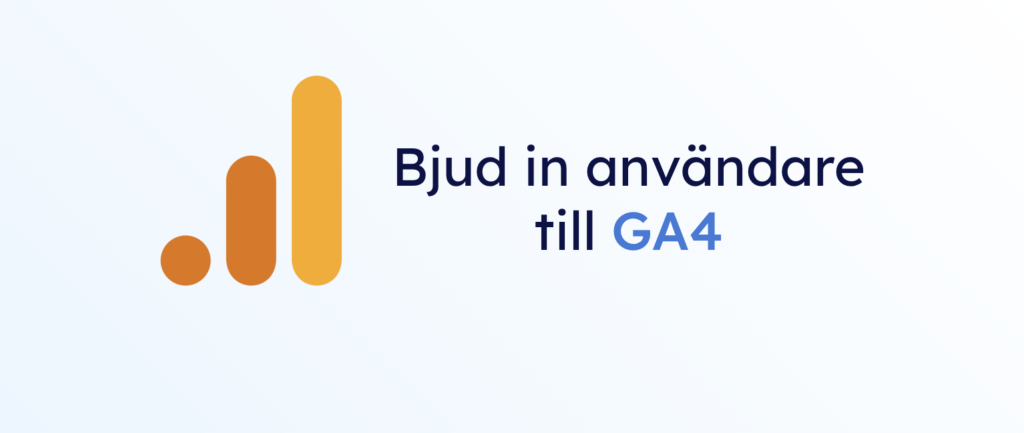 Bild med texten "Bjud in användare till GA4"